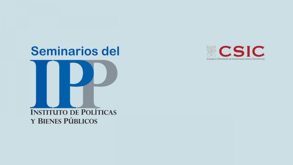 Seminario del Instituto de Políticas y Bienes Públicos (IPP-CSIC). 19 de octubre de 2018