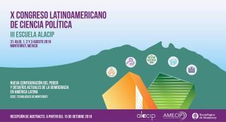 Convocado el X Congreso Internacional de Ciencia Política, a realizarse en la Ciudad de Monterrey, Nuevo León, México, los días 31 de julio, 1, 2 y 3 de agosto de 2019