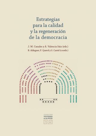 Novedad Editorial "Estrategias para la calidad y la regeneración democrática". José Manuel Canales y Ángel Valencia Sáiz (Editores). Editorial Comares (Colección Volverás a la Polis), Granada, 2019.