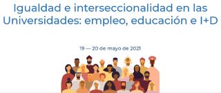 Jornadas 'Igualdad e interseccionalidad en las Universidades: empleo, educación e I+D' - 19-20 mayo