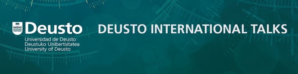 Deusto International Talks / Sesiones de Abril 2021