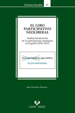 Nueva publicación: 'El giro participativo neoliberal. Institucionalización de la participación ciudadana en España (1978-2017)'