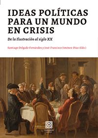 Nueva publicación: 'Ideas políticas para un mundo en crisis. De la Ilustración al siglo XX', (Editorial Comares)