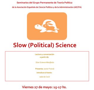 Seminario del Grupo Permanente AECPA de Teoría Política: Slow (Political) Science - 27 de mayo