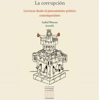 Nuevo libro de la Colección "Volverás a la Polis", Editorial Comares:  Isabel Wences (Coordinadora), 'La Corrupción. Lecturas desde el pensamiento político contemporáneo'