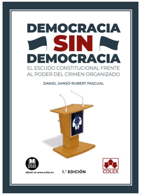 Novedad bibliográfica: 'Democracia sin democracia. El escudo constitucional frente al poder del crimen organizado', Ed. Colex 