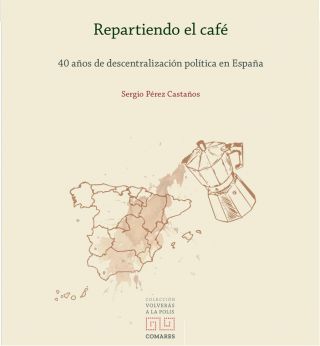 Nuevo libro de la Colección "Volverás a la Polis" de la Editorial Comares: 'Repartiendo el café'