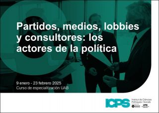 Curso de especialización UAB en Partidos, medios, lobbies y consultores: los actores de la política, 2ª ed., 2025