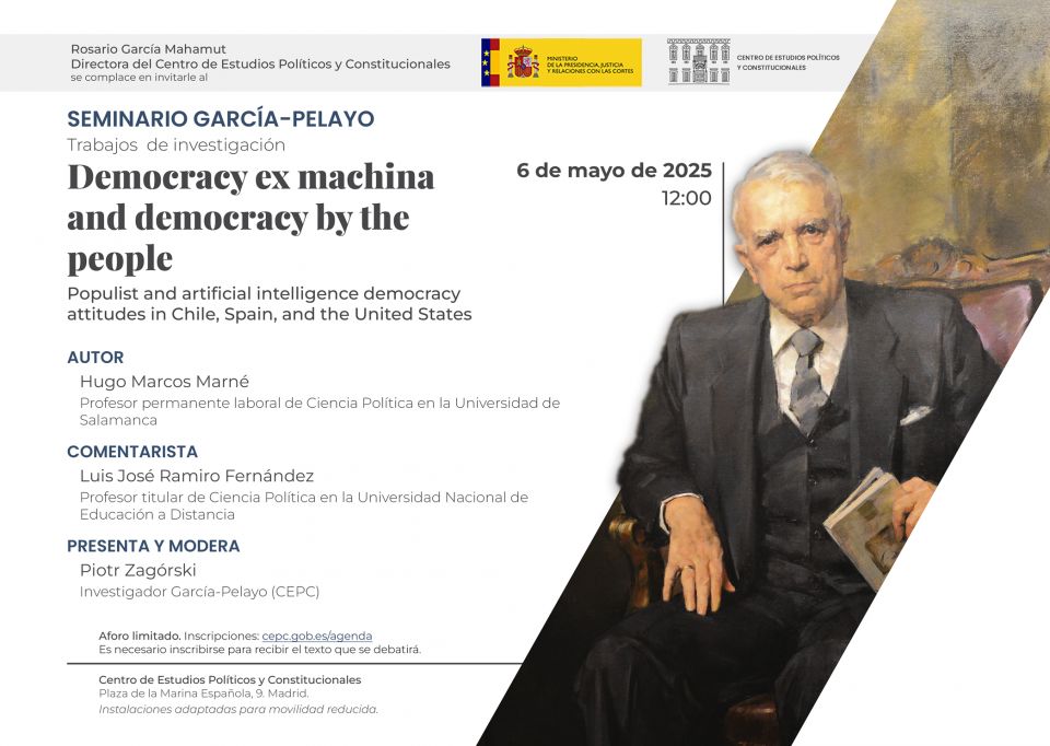 Seminario García-Pelayo CEPC "Democracy ex machina and democracy by the people. Populist and artificial intelligence democracy attitudes in Chile, Spain, and the United States"