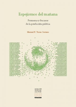 16º Libro de la Colección Volverás a la Polis: Promesas y fracasos de la predicción política, Ed. Comares
