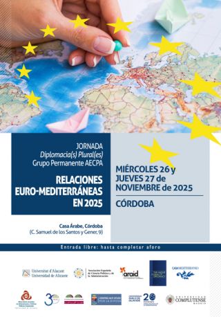 Jornada Diplomacia(s) Plural(es) Grupo Permanente AECPA: RELACIONES EURO-MEDITERRÁNEAS EN 2025