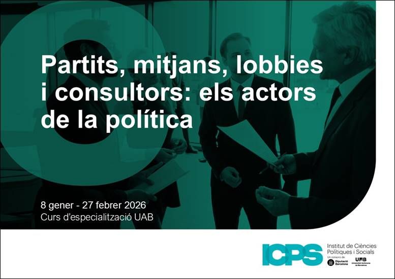 Curso de especialización UAB: "Partits, mitjans, lobbies i consultors: els actors de la política"