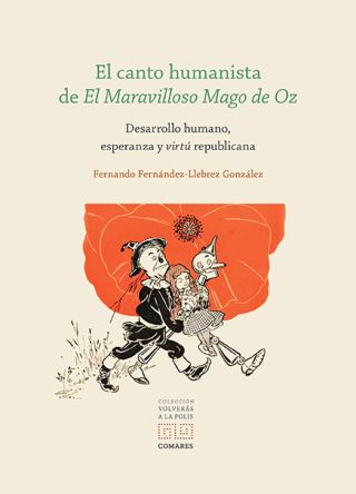 Novedad editorial de la Colección Volverás a la Polis: Fernando Fernández-Llebrez González, 'El canto humanista de El Maravilloso Mago de Oz', Ed. Comares