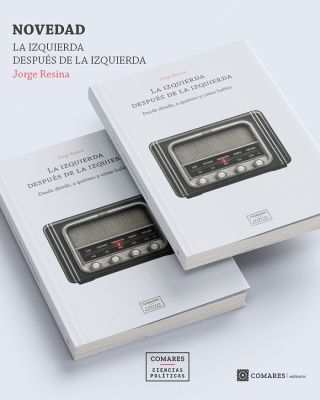  Novedad Editorial: "La izquierda después de la izquierda" (Ed. Comares), Jorge Resina (UCM)