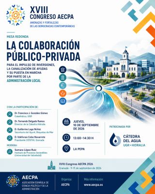 XVIII Congreso AECPA - Mesa Redonda: La colaboración público-privada para el impulso de inversiones, la canalización de ayudas y su puesta en marcha por parte de la Administración Local